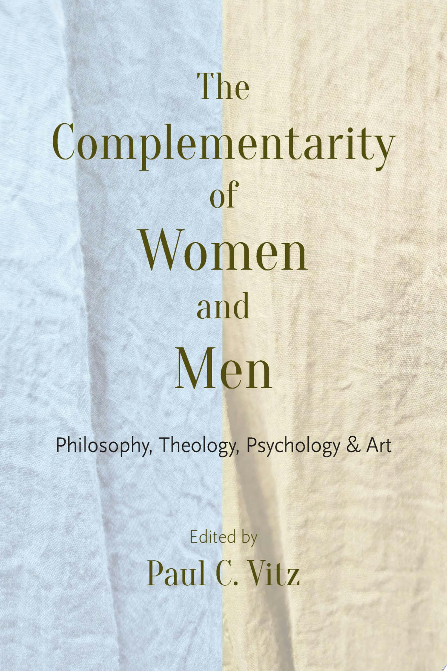 The Complementarity of Women and Men: Philosophy, Theology, Psychology, and Art