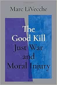 The Good Kill: Just War and Moral Injury