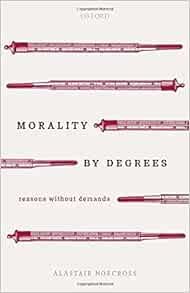 Morality by Degrees: Reasons without Demands