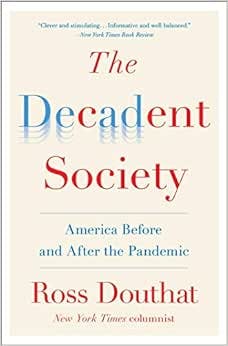 The Decadent Society: America Before and After the Pandemic 