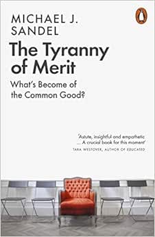 The Tyranny of Merit: What's Become of the Common Good? 