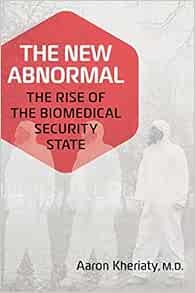 The New Abnormal: The Rise of the Biomedical Security State