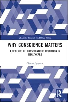 Why Conscience Matters: A Defence of Conscientious Objection in Healthcare
