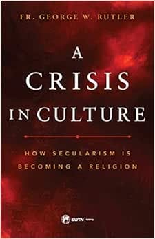 A Crisis in Culture: How Secularism Is Becoming a Religion