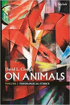 On Animals: Volume II: Theological Ethics